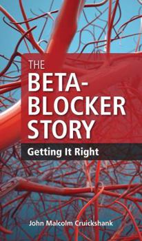 Paperback The Beta-blocker Story: Getting It Right Book