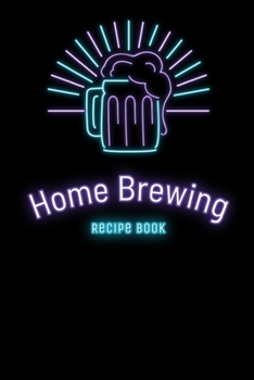 Paperback Home Brewing Recipe Book: Craft Beer Brewing Recipe and Logbook Book