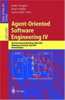 Paperback Agent-Oriented Software Engineering IV: 4th International Workshop, Aose 2003, Melbourne, Australia, July 15, 2003, Revised Papers Book