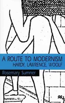 Hardcover A Route to Modernism: Hardy, Lawrence, Woolf Book