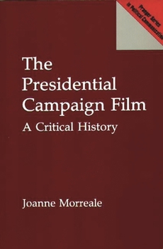 Paperback The Presidential Campaign Film: A Critical History Book