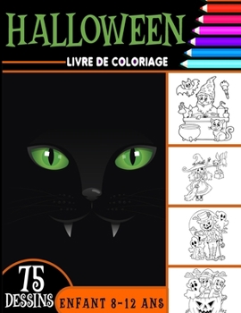 Halloween livre de coloriage enfant 8-12 ans: livre d'activité coloriage Halloween pour enfants - 75 dessins uniques - Monstres, Citrouilles, Vampires