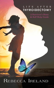 Paperback Life after Thyroidectomy : A Survivor's Story and Self Help Guide Book