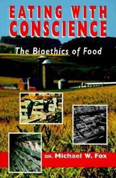 Paperback Eating with Conscience: Bioethics for Consumers Book