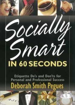 Paperback Socially Smart in 60 Seconds: Etiquette Do's and Don'ts for Personal and Professional Success Book