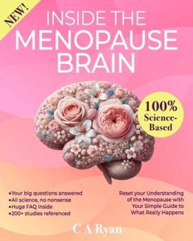 Inside The Menopause Brain: Reset your Understanding of the Menopause with Your Simple Guide to What Really Happens