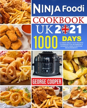 Paperback Ninja Foodi Cookbook UK 2021: 1000-Days Ultimate Ninja Foodi Recipes Cookbook for Beginners & Advanced using European measurements Book