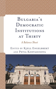 Hardcover Bulgaria's Democratic Institutions at Thirty: A Balance Sheet Book