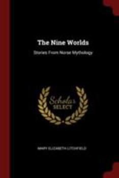 Paperback The Nine Worlds: Stories From Norse Mythology Book