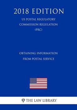 Paperback Obtaining Information from Postal Service (US Postal Regulatory Commission Regulation) (PRC) (2018 Edition) Book