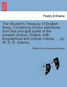 Paperback The Student's Treasury of English Song. Containing choice selections from the principal poets of the present century. Edited, with biographical and cr Book