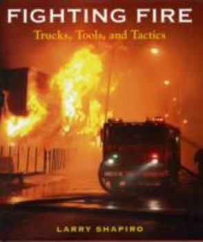 Hardcover Fighting Fire: Trucks, Tools, and Tactics Book