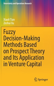 Hardcover Fuzzy Decision-Making Methods Based on Prospect Theory and Its Application in Venture Capital Book