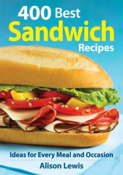 Paperback 400 Best Sandwich Recipes: From Classics and Burgers to Wraps and Condiments Book