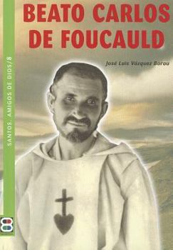Paperback BEATO CARLOS DE FOUCAULD /SANTOS, AMIGOS DE DIOS (Spanish Edition) [Spanish] Book
