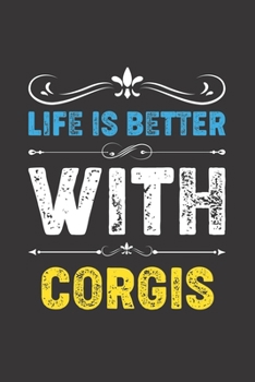 Paperback Life Is Better With Corgis: Funny Corgis Lovers Gifts Dot Grid Journal Notebook 6x9 120 Pages Book