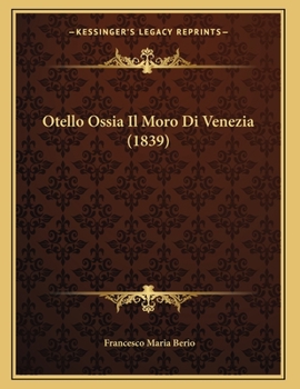 Paperback Otello Ossia Il Moro Di Venezia (1839) [Italian] Book