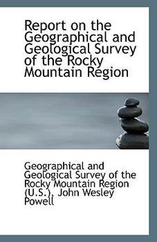 Paperback Report on the Geographical and Geological Survey of the Rocky Mountain Region Book