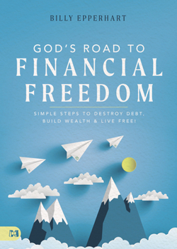 Hardcover God's Road to Financial Freedom: Simple Steps to Destroy Debt, Build Wealth, and Live Free! Book