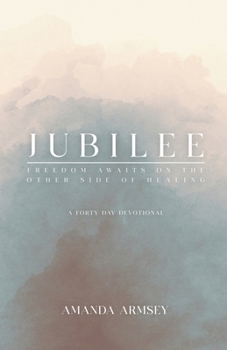 Jubilee: Freedom Awaits On the Other Side of Healing