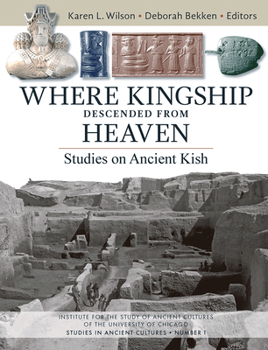 Paperback Where Kingship Descended from Heaven: Studies on Ancient Kish Book
