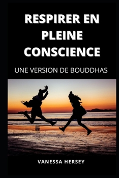Paperback Respirer En Pleine Conscience: Une Version de Bouddhas [French] Book