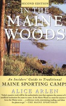 Paperback In the Maine Woods: The Insider's Guide to Traditional Maine Sporting Camps Book