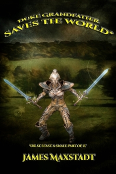 Duke Grandfather Saves the World* (The Duke Grandfather Saga, Part 2)