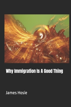 Paperback Why Immigration Is A Good Thing Book