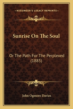 Paperback Sunrise On The Soul: Or The Path For The Perplexed (1885) Book
