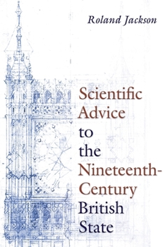 Hardcover Scientific Advice to the Nineteenth-Century British State Book