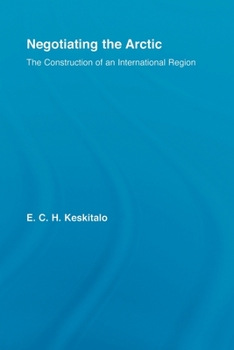Negotiating the Arctic: The Construction of an International Region