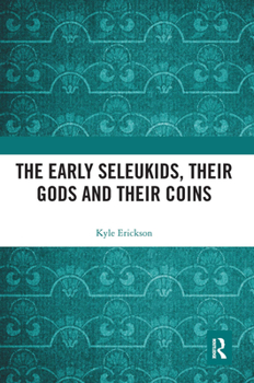Paperback The Early Seleukids, Their Gods and Their Coins Book