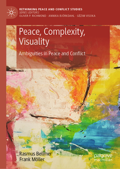 Hardcover Peace, Complexity, Visuality: Ambiguities in Peace and Conflict Book