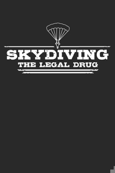 Paperback Skydiving - The legal drug: 6 x 9 (A5) Graph Paper Squared Notebook Journal Gift For Skydivers And Parachutists (108 Pages) Book