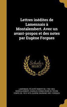 Hardcover Lettres inédites de Lamennais à Montalembert. Avec un avant-propos et des notes par Eugène Forgues [French] Book