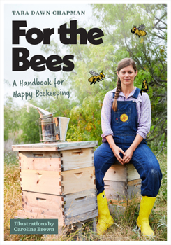 Paperback For the Bees: A Handbook for Happy Beekeeping Book