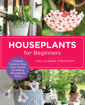 Paperback Houseplants for Beginners: A Simple Guide for New Plant Parents for Making Houseplants Thrive Book