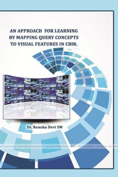 Paperback An Approach for Learning by Mapping Query Concepts to Visual Features in CBIR. Book