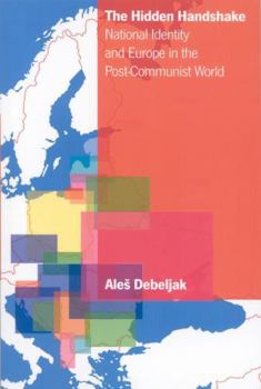 Paperback The Hidden Handshake: National Identity and Europe in the Post-Communist World Book