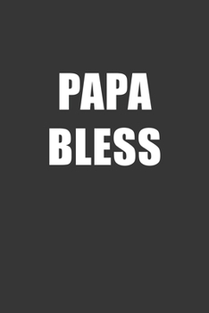 Paperback Papa Bless Notebook: Lined Journal, 120 Pages, 6 x 9, Affordable Gift Journal Matte Finish Book