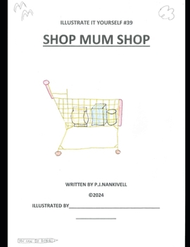 Shop Mum Shop (illustrate it yourself)
