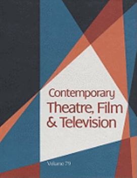 Contemporary Theatre, Film & Television, Volume 79