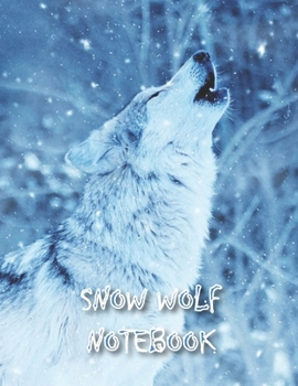 Paperback Snow Wolf NOTEBOOK: Notebooks and Journals 110 pages (8.5"x11") Book