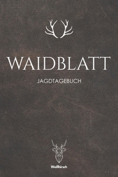 Paperback Waidblatt: A5 Schuss- und Jagdtagebuch [German] Book