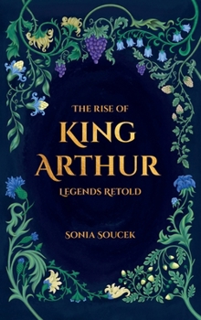 Hardcover The Rise of King Arthur: Legends Retold Book