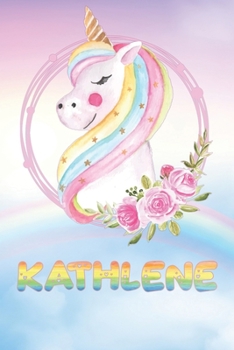 Kathlene: Kathlene's Unicorn Personal Custom Named Diary Planner Perpetual Calendar Notebook Journal 6x9 Personalized Customized Gift For Someone Who's Surname is Kathlene Or First Name Is Kathlene