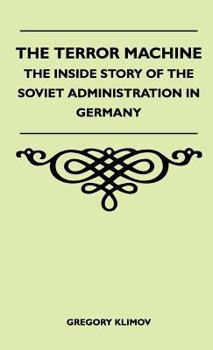 Hardcover The Terror Machine - The Inside Story Of The Soviet Administration In Germany Book