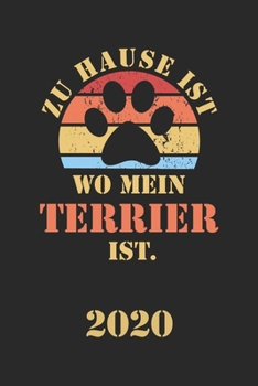 TERRIER 2020: Kalender | Lustiger Hunde Spruch Terminplaner | Frauchen Herrchen Terminkalender Wochenplaner, Monatsplaner & Jahresplaner für ... 120 Seiten | Geschenk (German Edition)