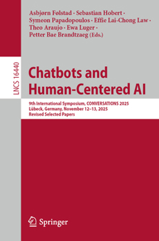 Paperback Chatbots and Human-Centered AI: 9th International Symposium, Conversations 2025, Lübeck, Germany, November 12-13, 2025, Revised Selected Papers Book
